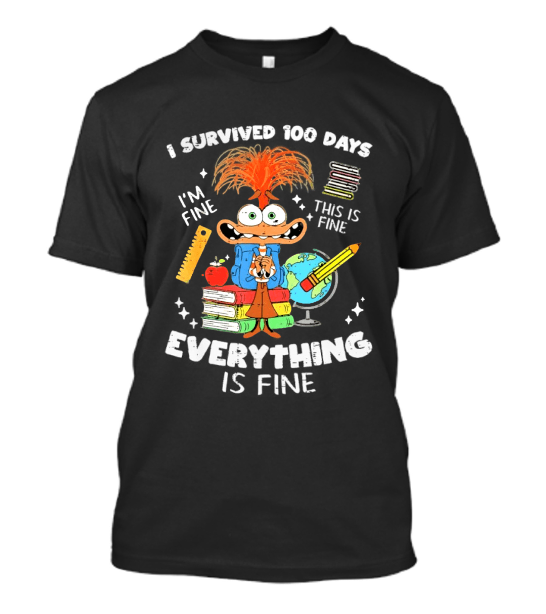I Survived 100 Days I'm Fine Everything Is Fine Anxiety 100th Day School T-Shirt