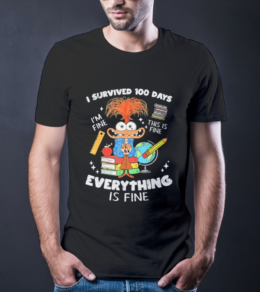 I Survived 100 Days I'm Fine Everything Is Fine Anxiety 100th Day School T-Shirt