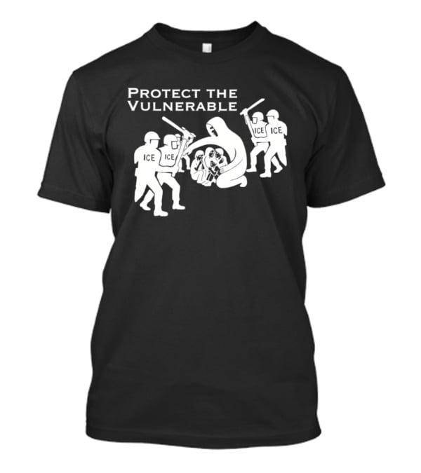 Protect The Vulnerable ICE Enforcement T-Shirt