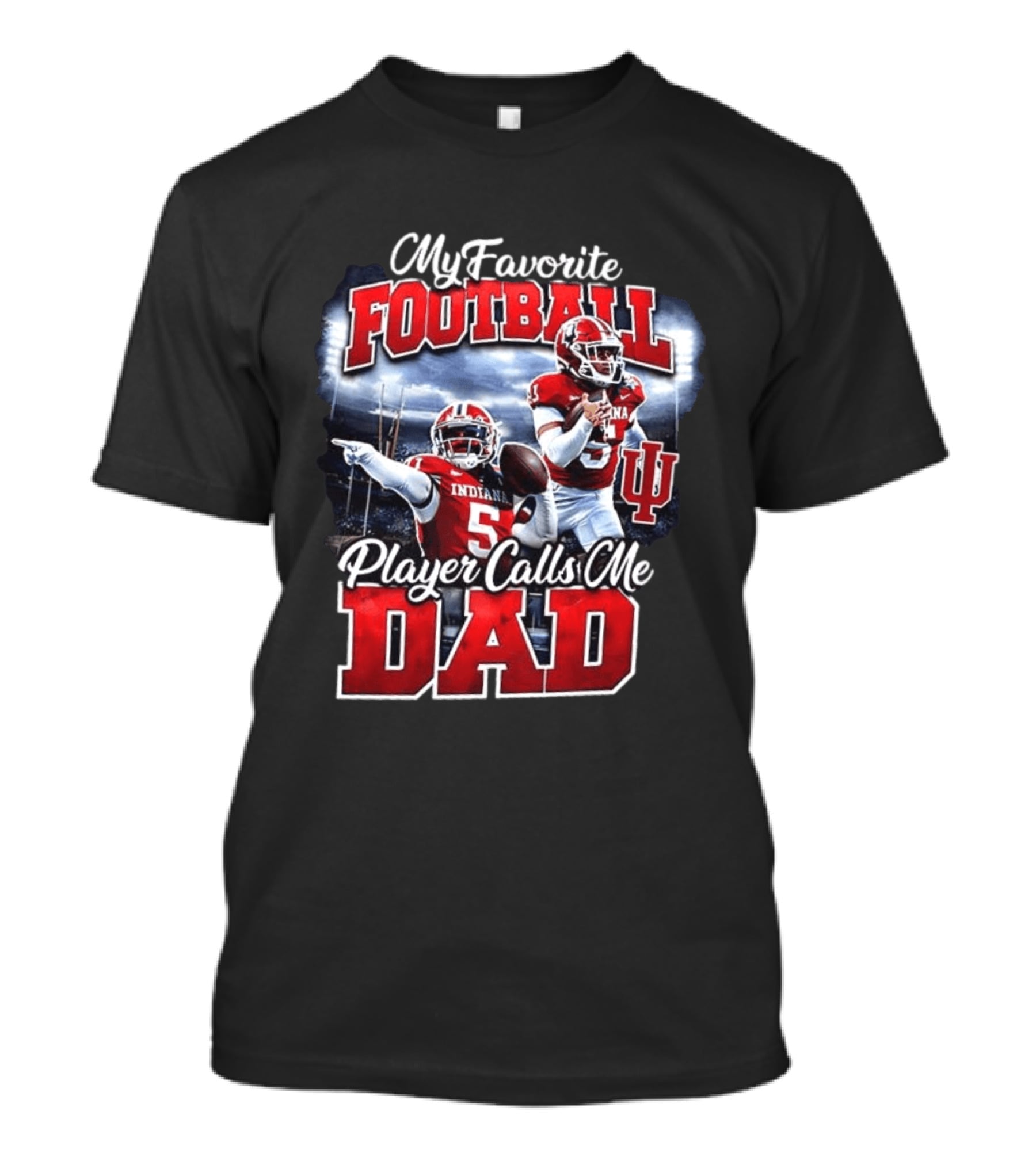 Indiana Hoosiers Football My Favorite Player Calls Me Dad T-Shirt