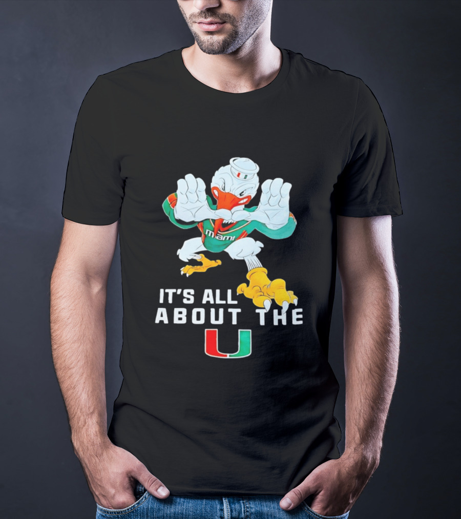 It's All About The Miami U Hurricanes T-Shirt