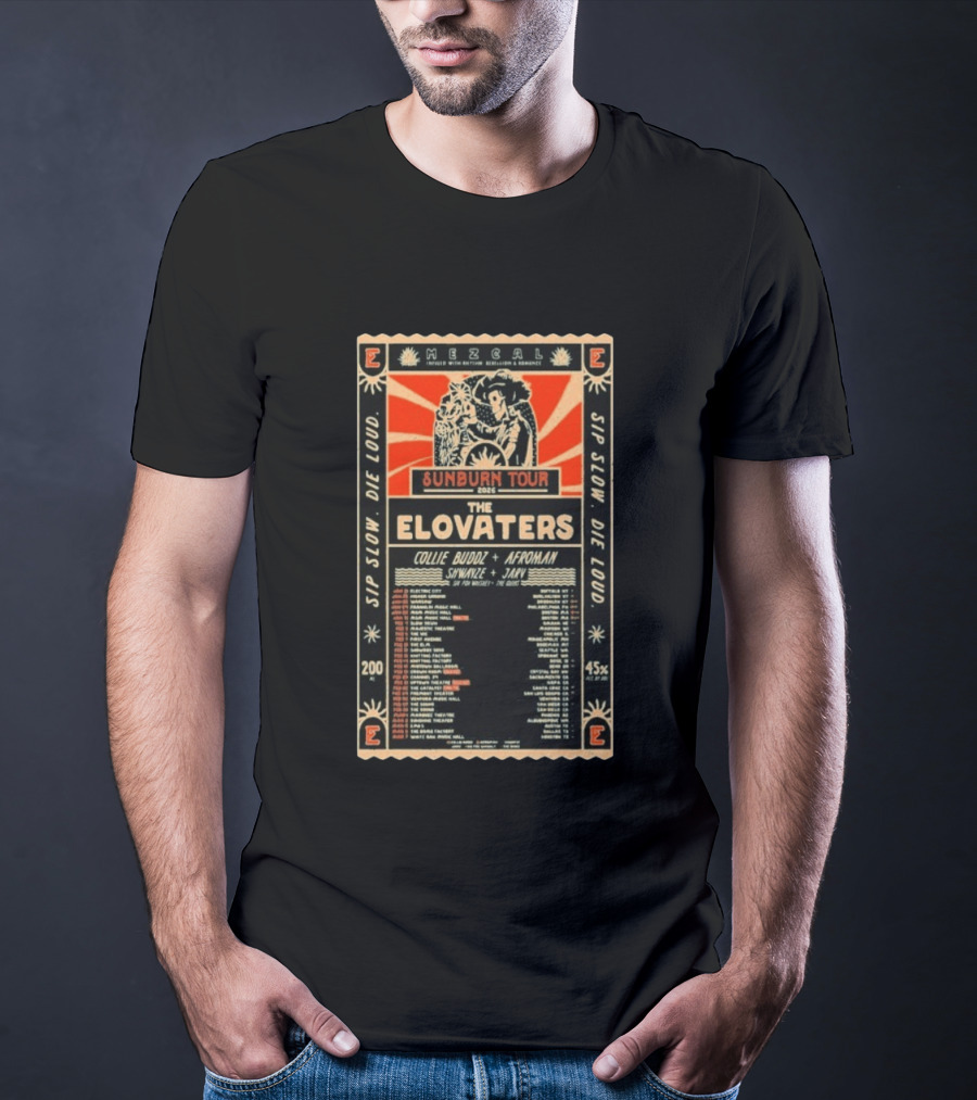 The Elovaters Sunborn Tour 2026 Mezcal Sip Slow Die Loud Collie Buddz Afroman Live Music Events T-Shirt