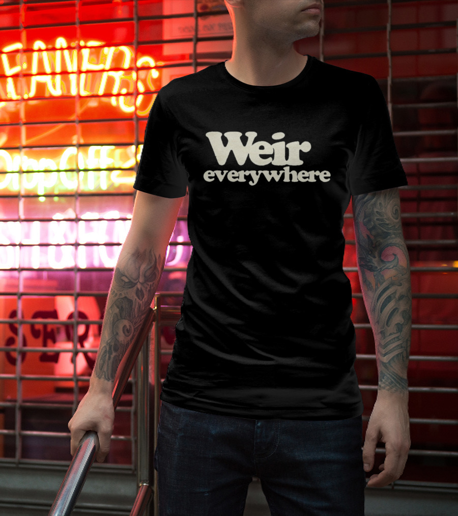 Weir Everywhere T-Shirt