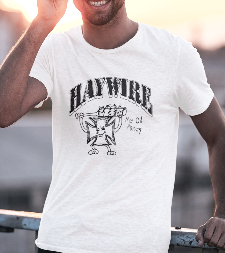 Haywire Iron Cross Me Oi Minoy Conditioned For Demolition T-Shirt