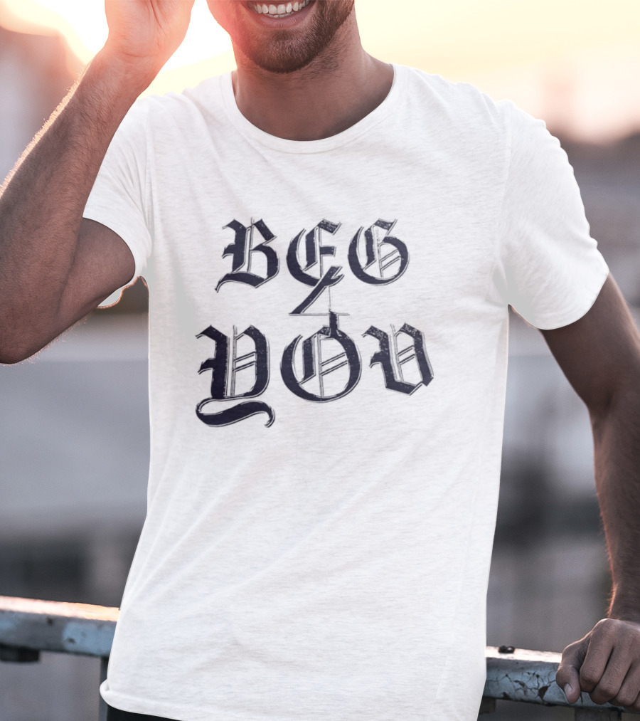 Beg 4 You Gothic T-Shirt