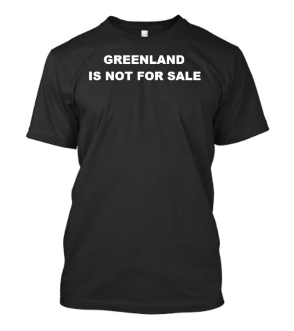 Greenland Is Not For Sale Resist Trump T-Shirt