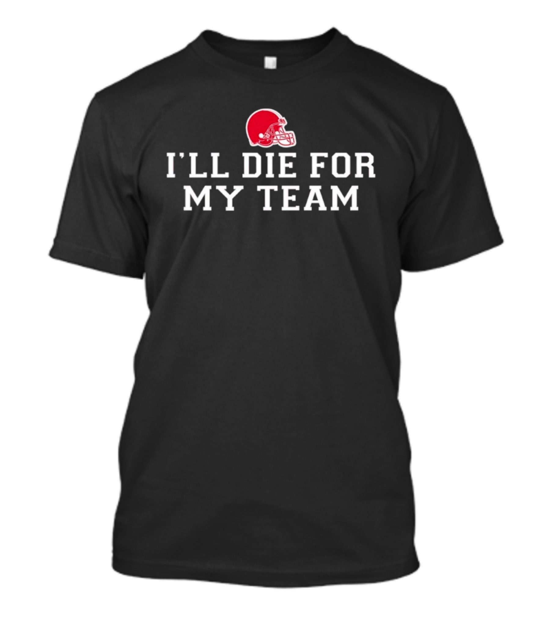 I'll Die For My Team Red Football Helmet Fan Dedication T-Shirt