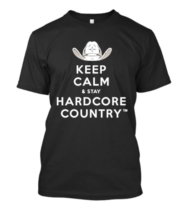 Keep Calm And Stay Hardcore Country Cowboy Hat T-Shirt
