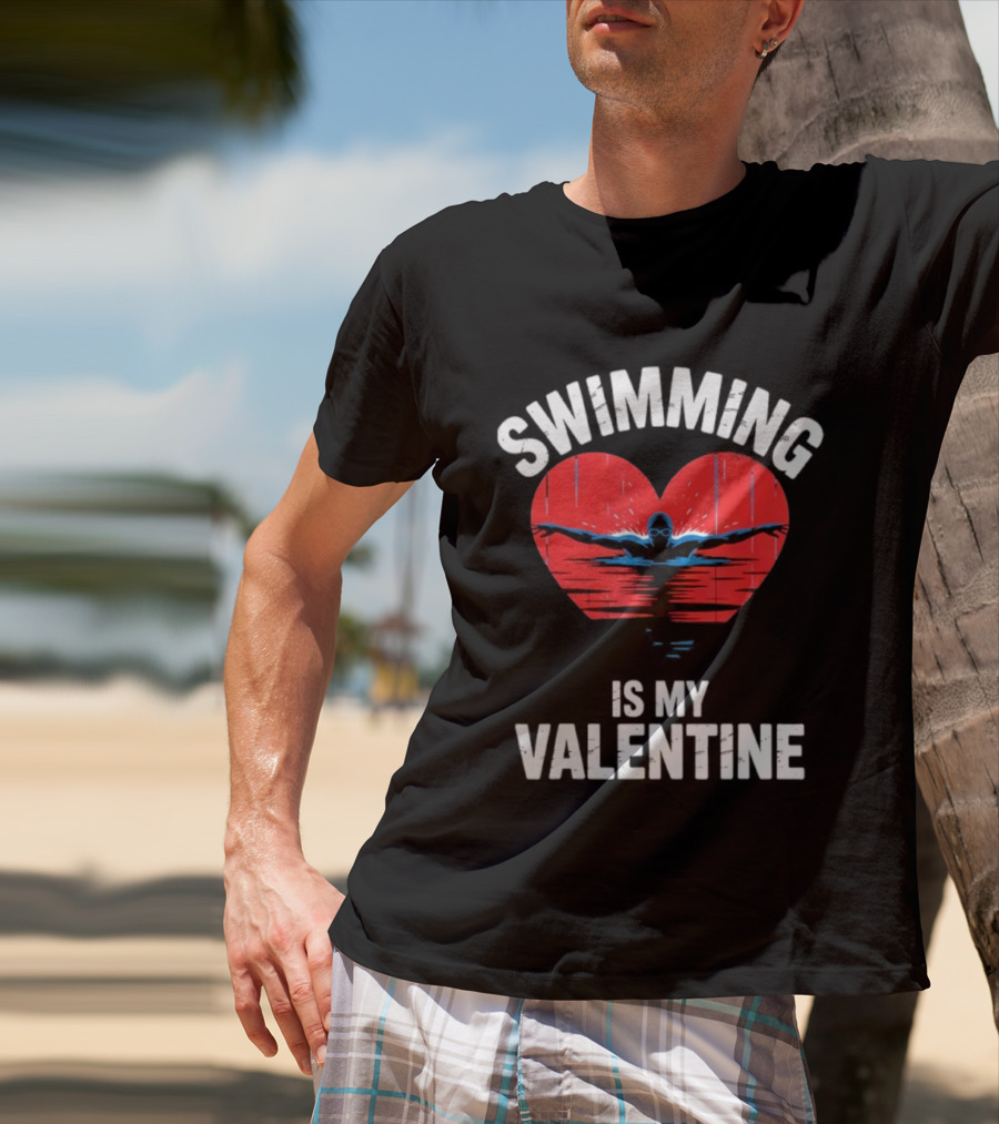 Swimming Is My Valentine Heart Swimmer T-Shirt