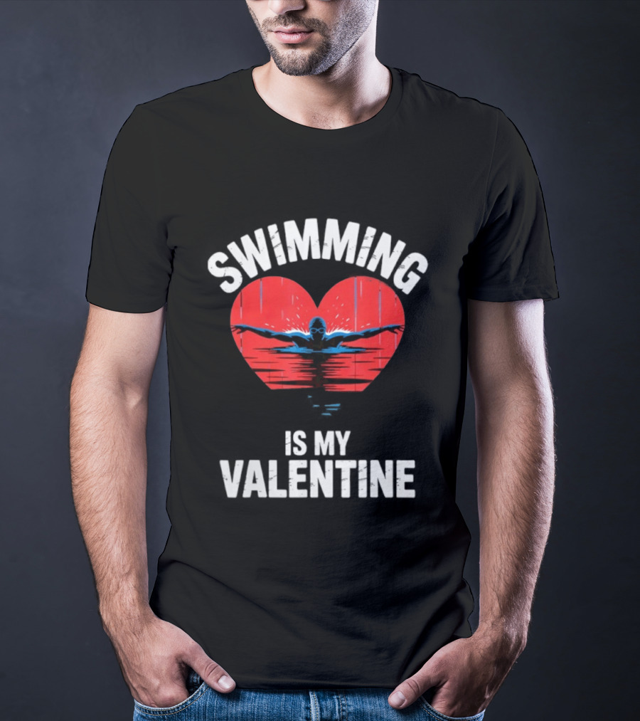 Swimming Is My Valentine Heart Swimmer T-Shirt