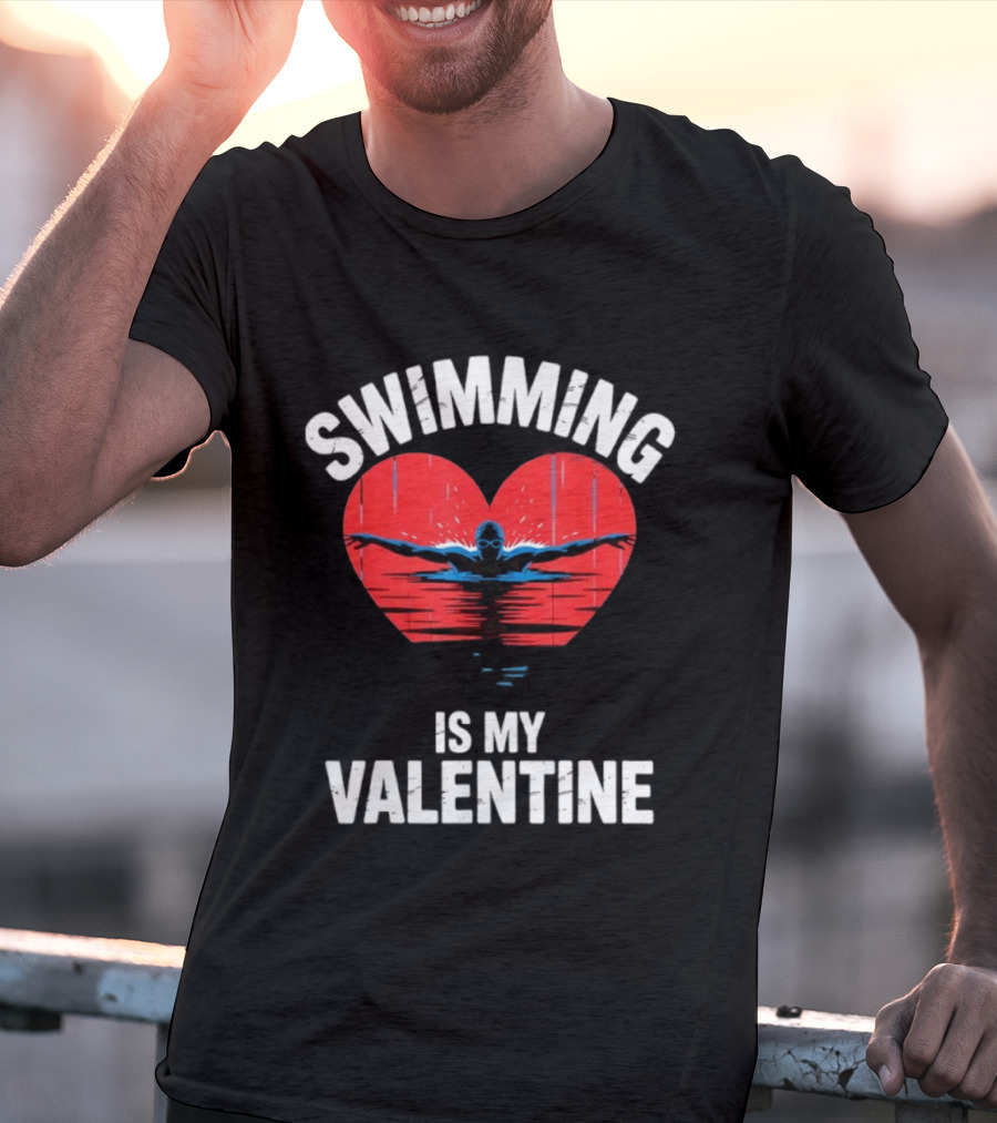 Swimming Is My Valentine Heart Swimmer T-Shirt