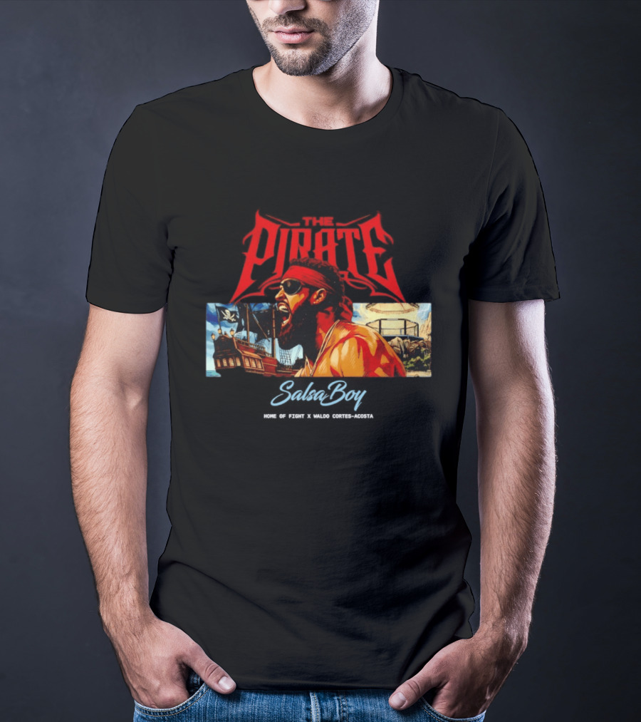 The Pirate Salsa Boy Home Of Fight Waldo Cortes Acosta T-Shirt