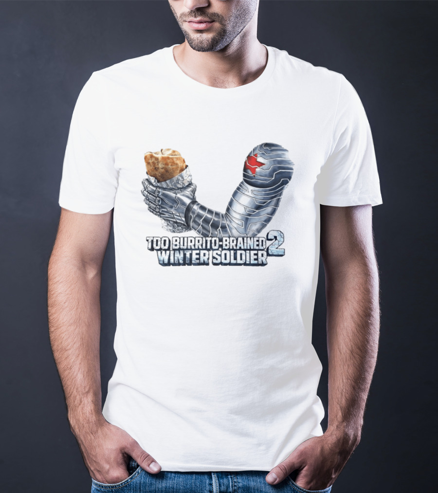 Too Burrito Brained Winter Soldier Arm Holding Burrito 2 T-Shirt