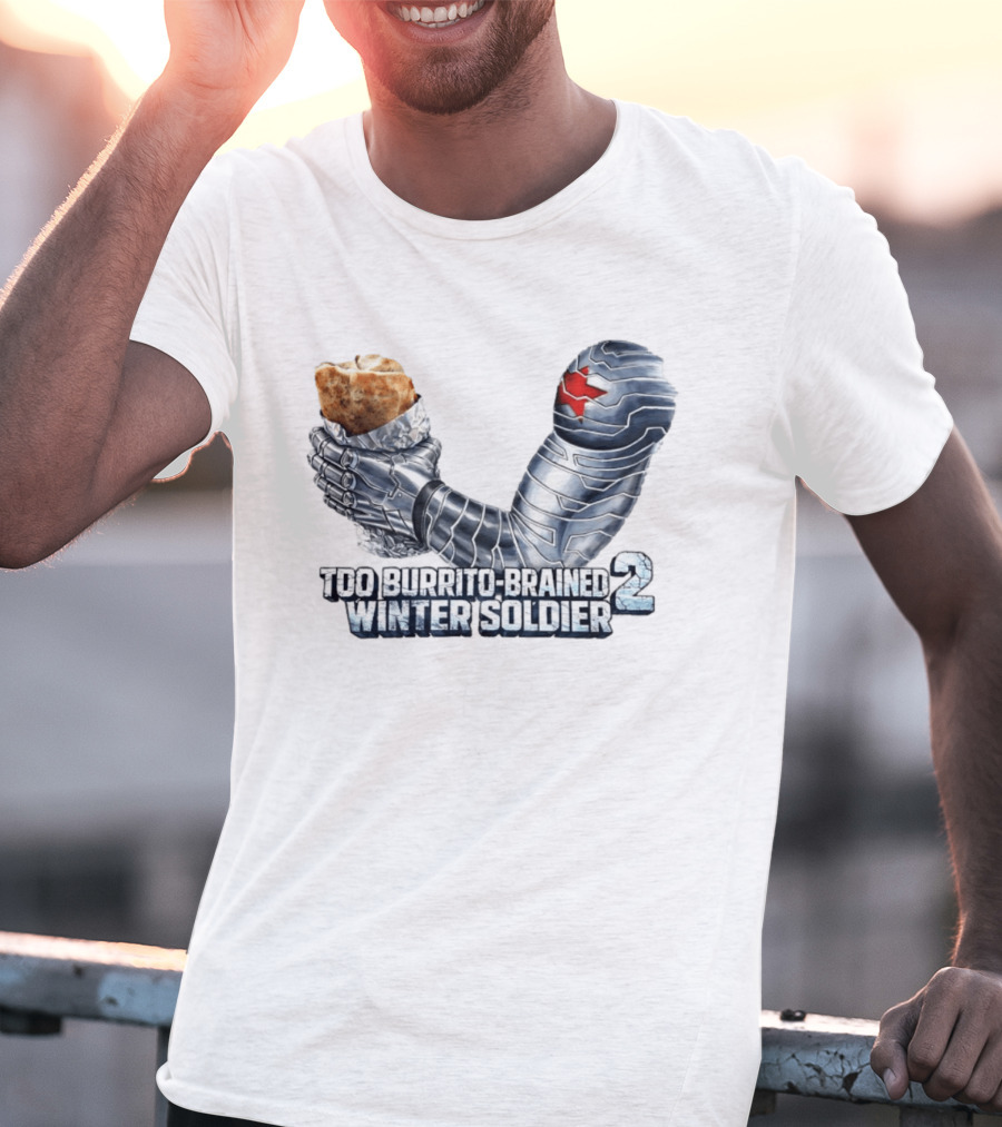 Too Burrito Brained Winter Soldier Arm Holding Burrito 2 T-Shirt