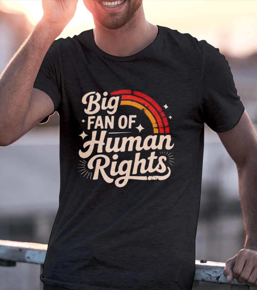 Big Fan Of Human Rights Rainbow T-Shirt