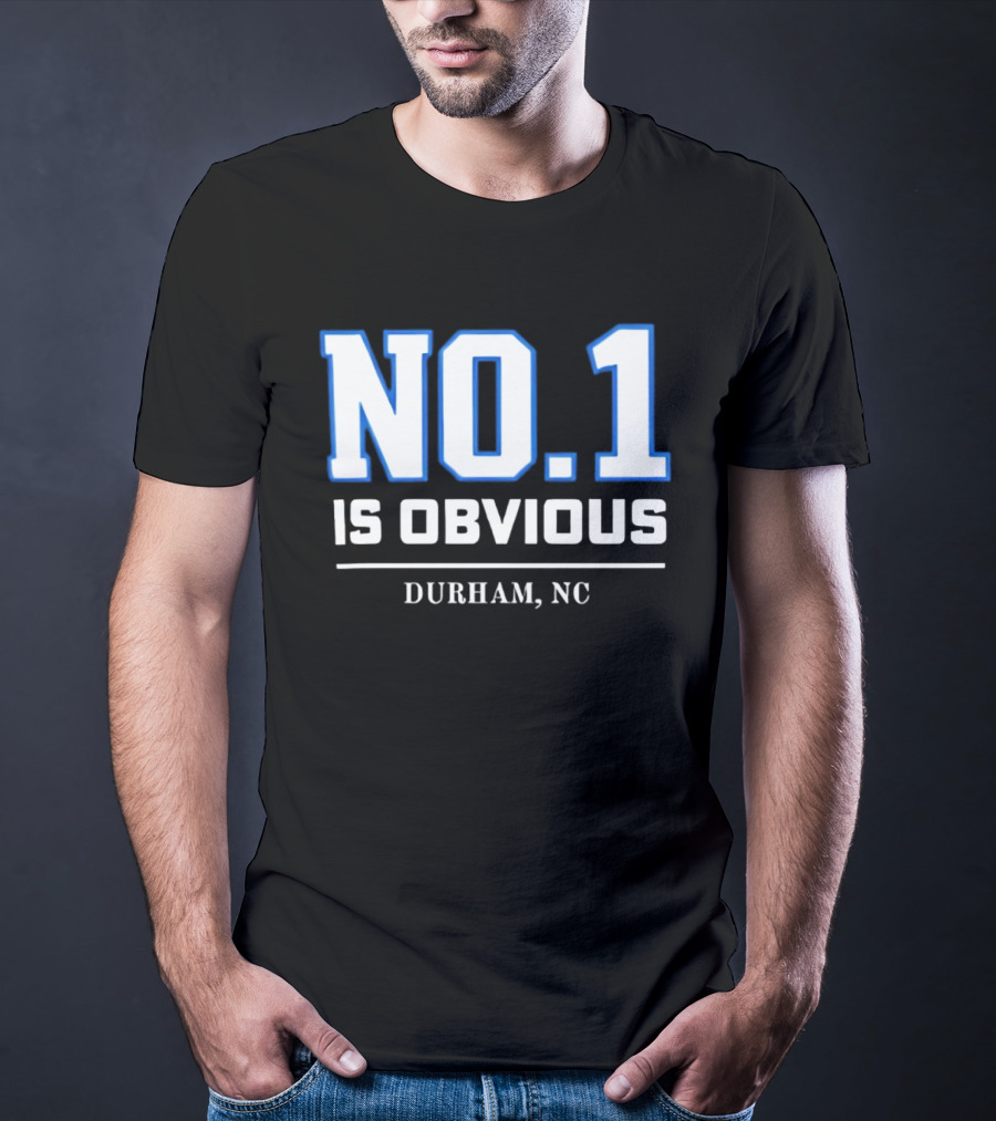 No 1 Is Obvious Durham NC T-Shirt