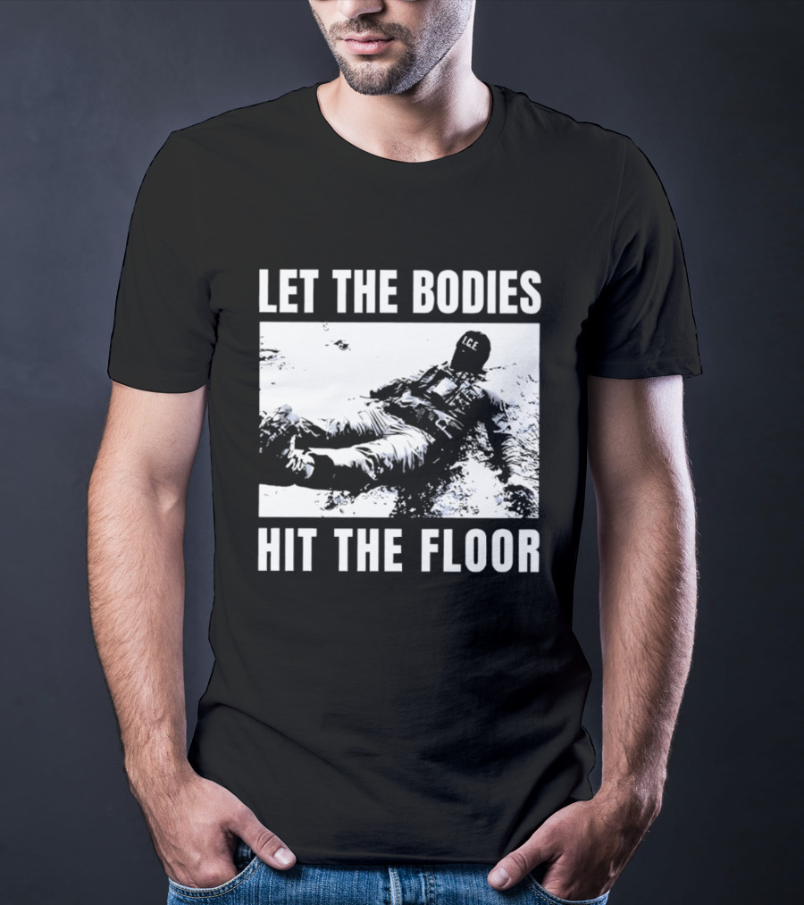 Let The Bodies ICE Hit The Floor Snow T-Shirt