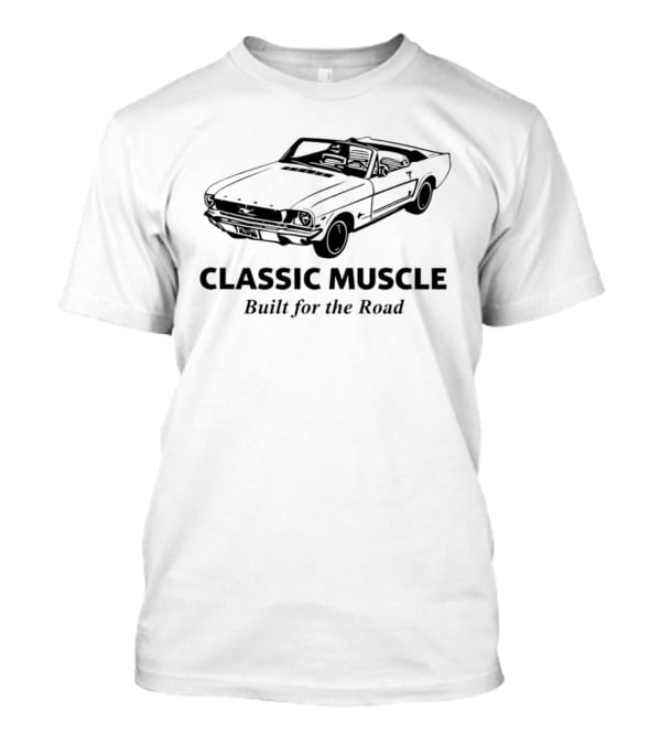 Classic Muscle Built For The Road Vintage Car T-Shirt