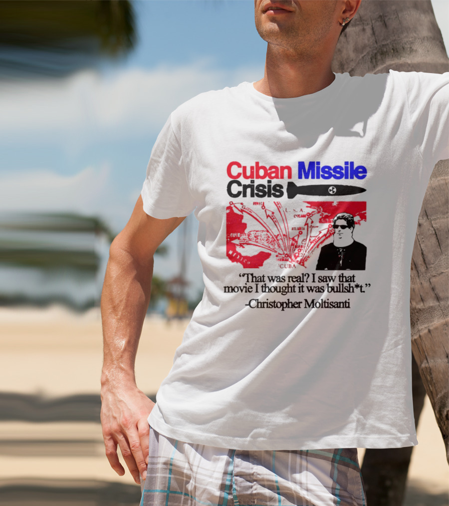 Cuban Missile Crisis Real Movie Quote Christopher Moltisanti T-Shirt