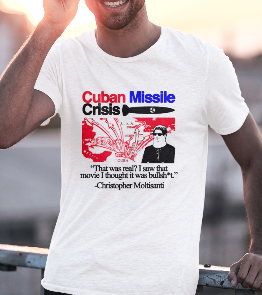 Cuban Missile Crisis Real Movie Quote Christopher Moltisanti T-Shirt