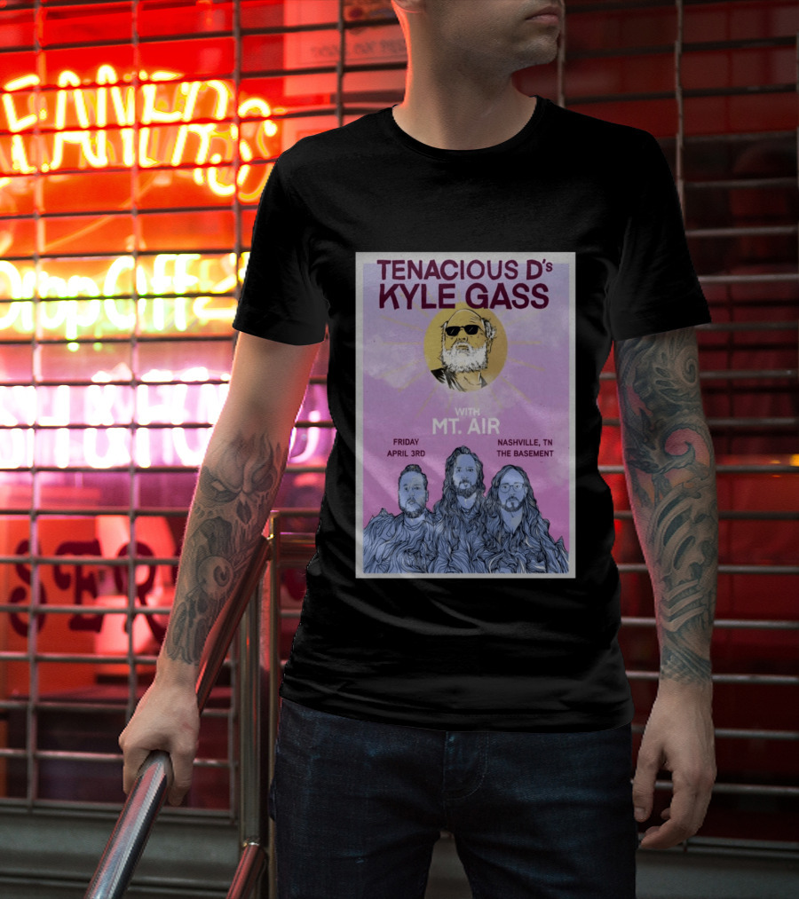 Tenacious D's Kyle Gass With Mt. Air Friday April 3rd Nashville Tn The Basement T-Shirt