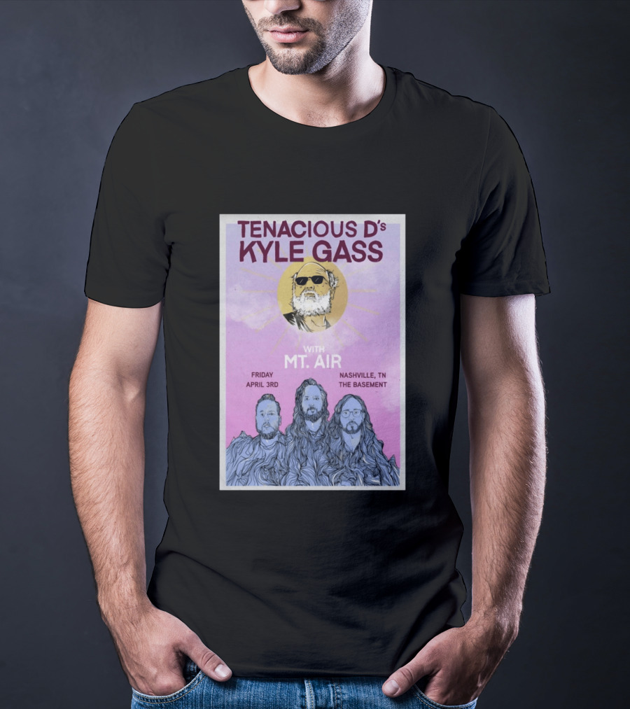 Tenacious D's Kyle Gass With Mt. Air Friday April 3rd Nashville Tn The Basement T-Shirt