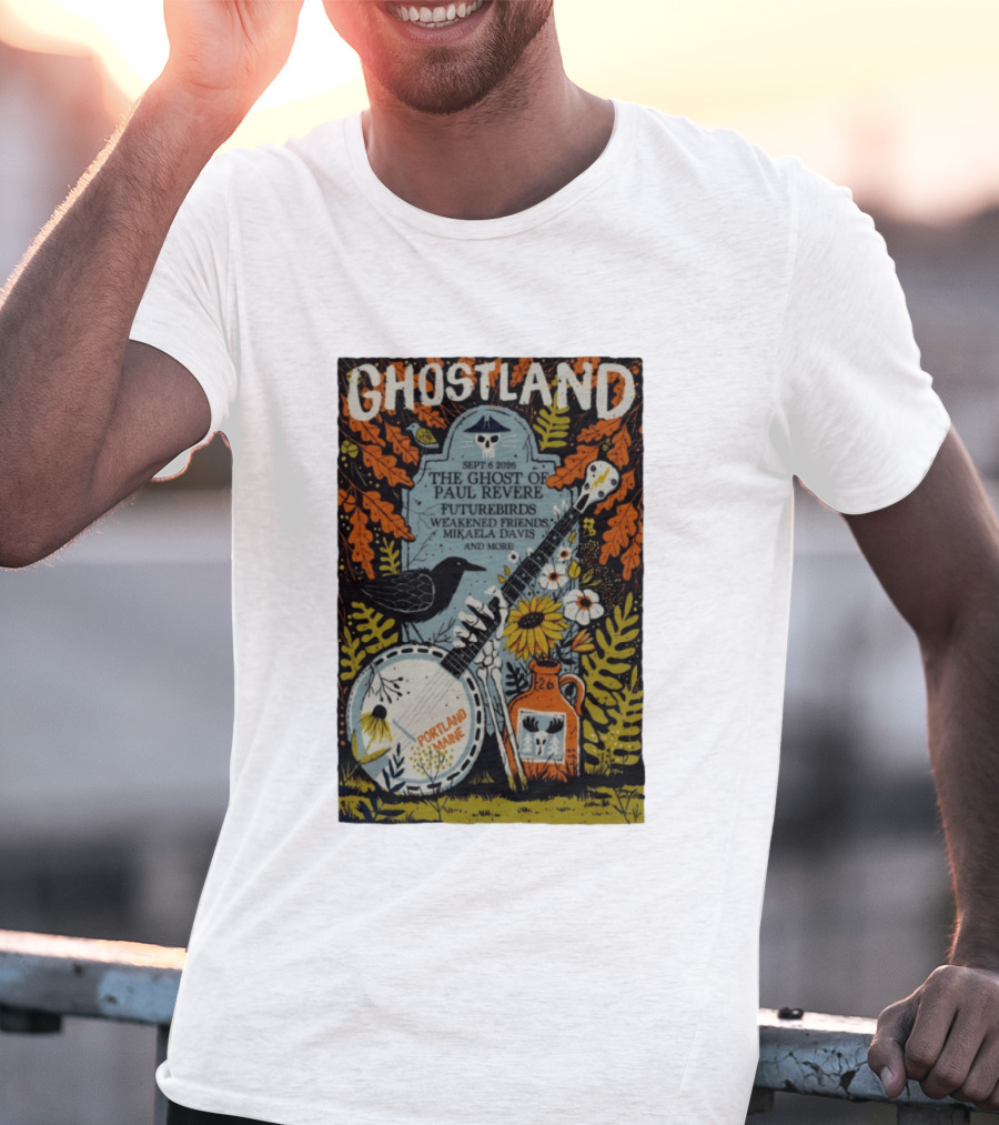 Ghostland Sept 6 2026 The Ghost Of Paul Revere Futurebirds Weakened Friends Mikaela Davis Portland Maine T-Shirt