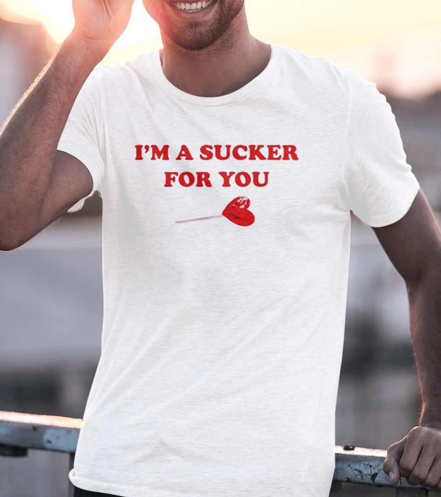 I'm A Sucker For You Heart Lollipop Valentine T-Shirt