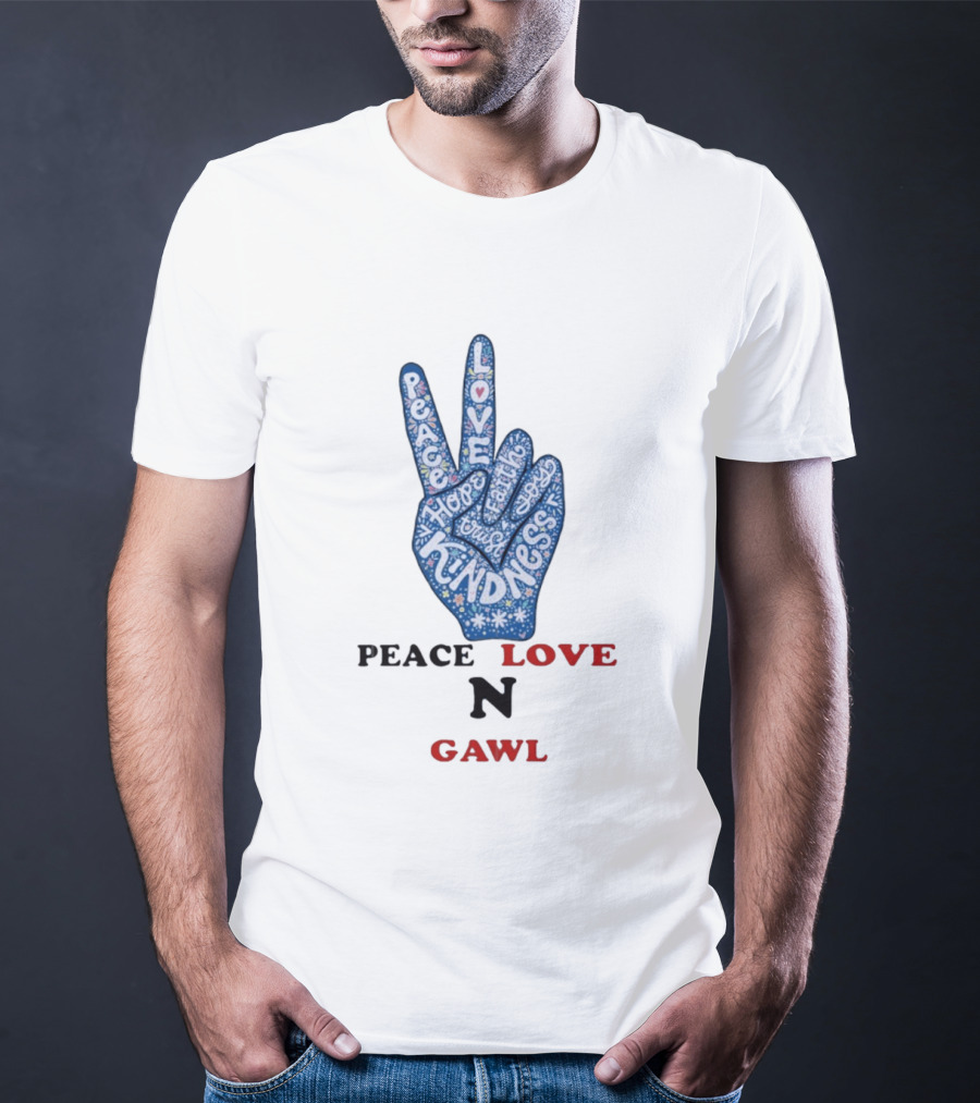 Peace Love Kindness Hope Laugh Gawl T-Shirt