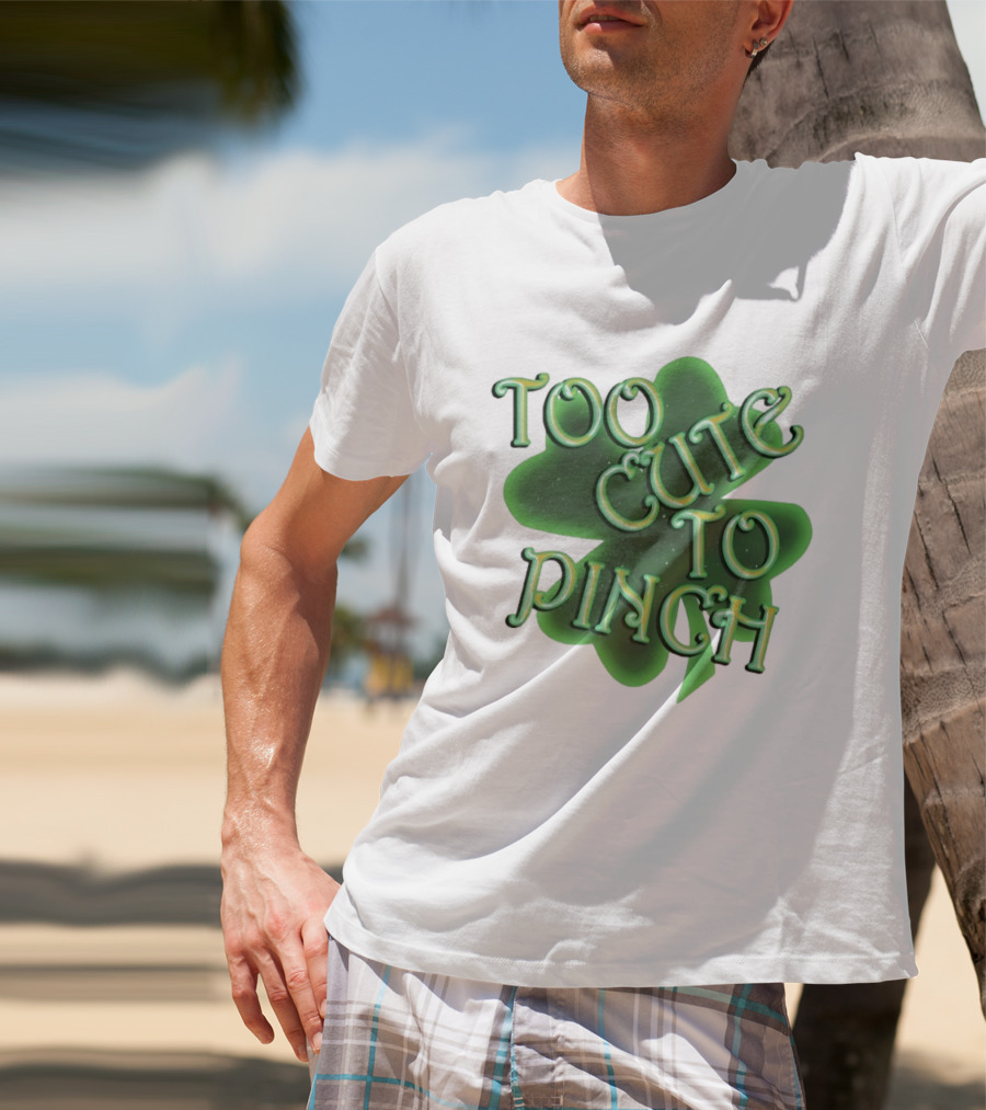 Too Cute To Pinch St. Patrick's Day Clover T-Shirt