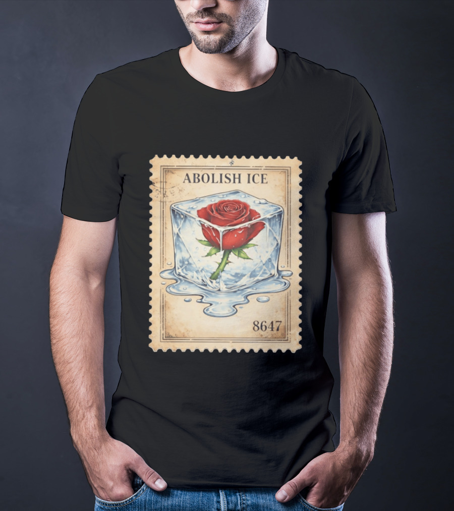 Abolish Ice Melting Rose Stamp 8647 T-Shirt