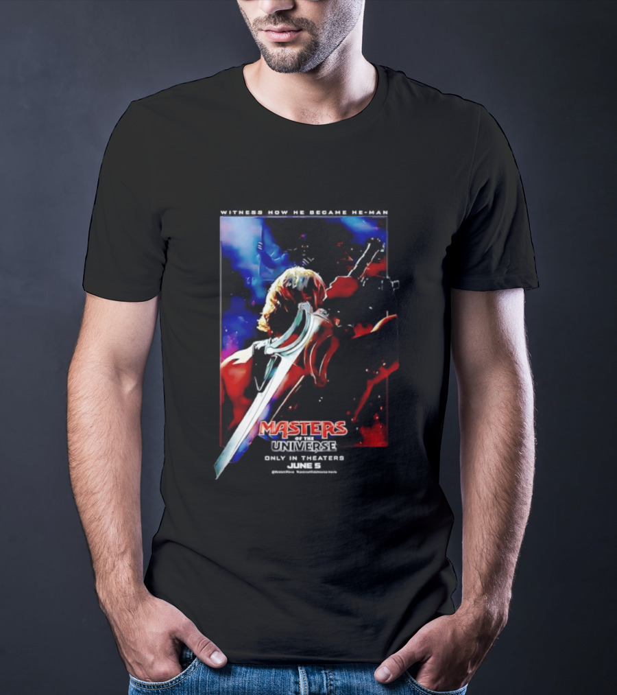 Masters Of The Universe In Theaters June 5 2026 Witness How He Became He Man T-Shirt