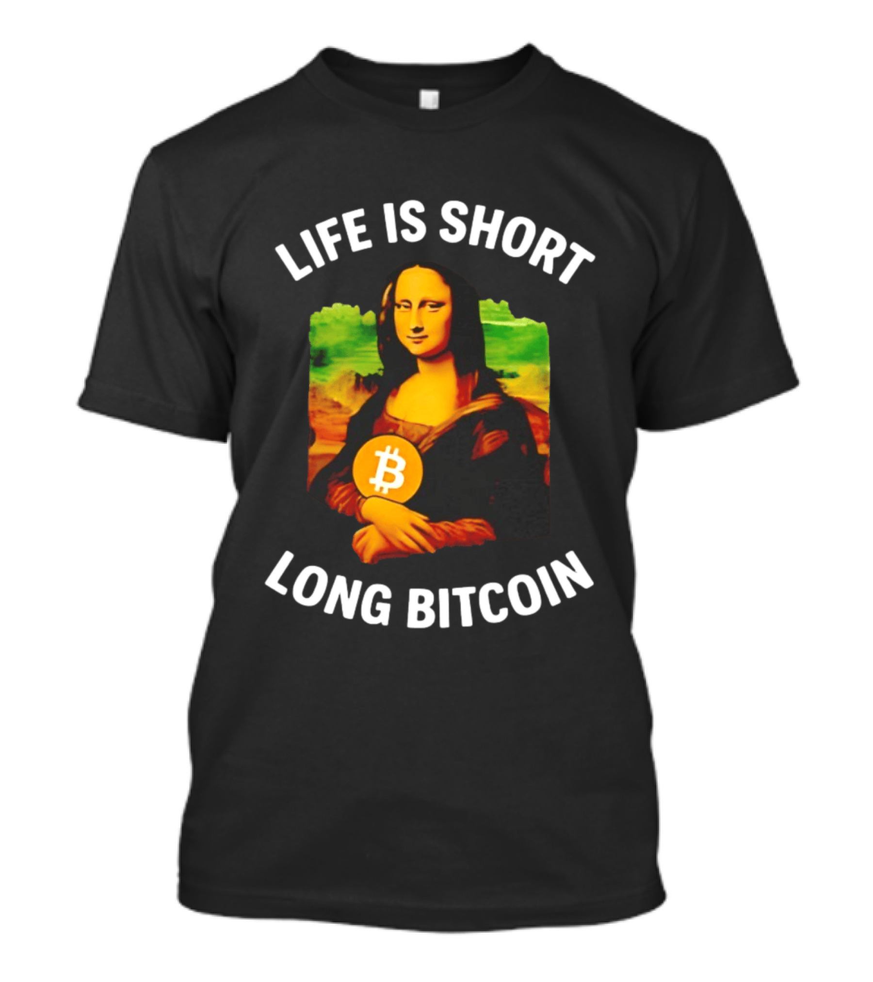Life Is Short Long Bitcoin Mona Lisa T-Shirt