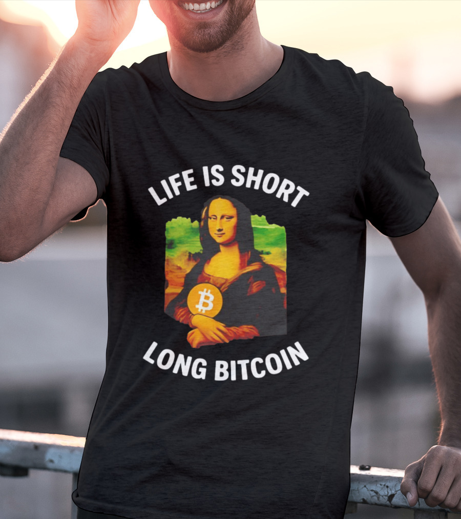Life Is Short Long Bitcoin Mona Lisa T-Shirt