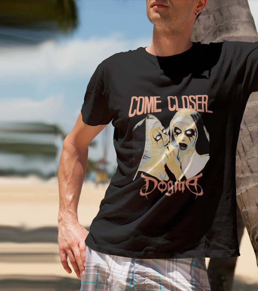 Come Closer Dogma Nuns T-Shirt
