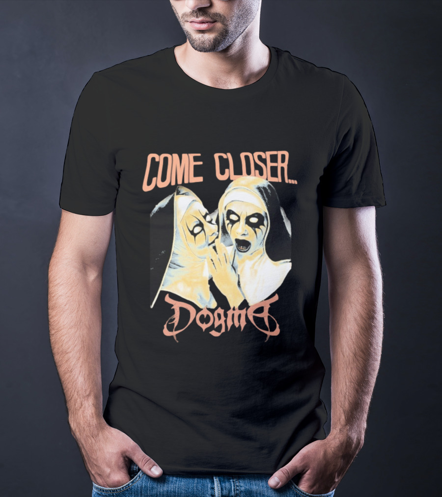 Come Closer Dogma Nuns T-Shirt