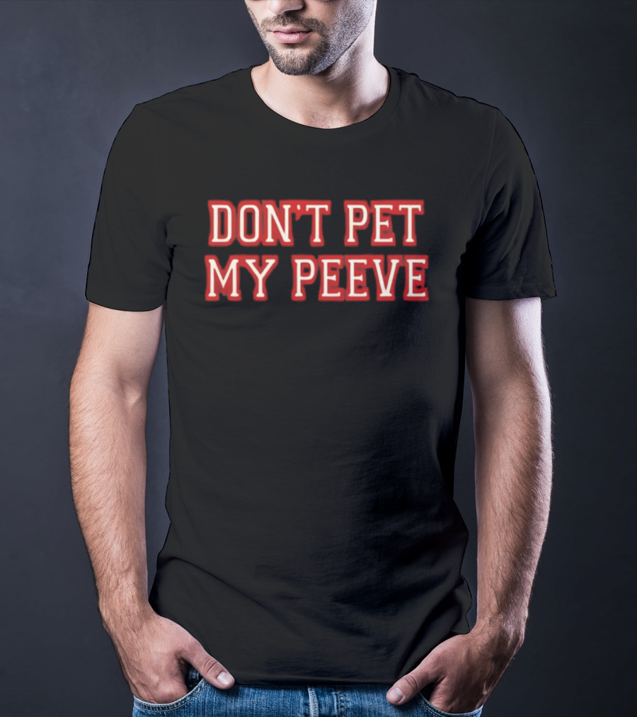 Don't Pet My Peeve Phrase In Bold Red Font T-Shirt