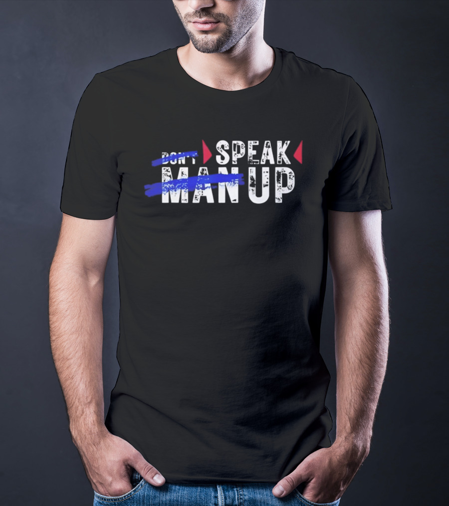 Speak Man Up T-Shirt