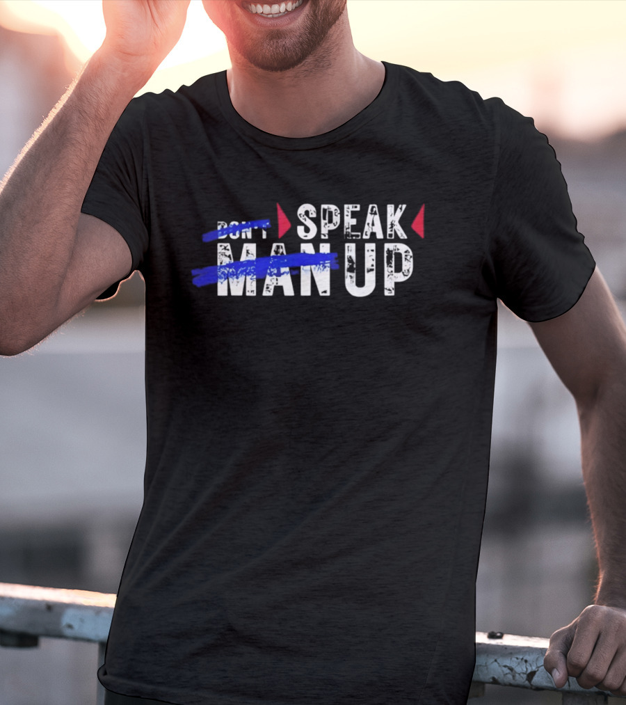 Speak Man Up T-Shirt
