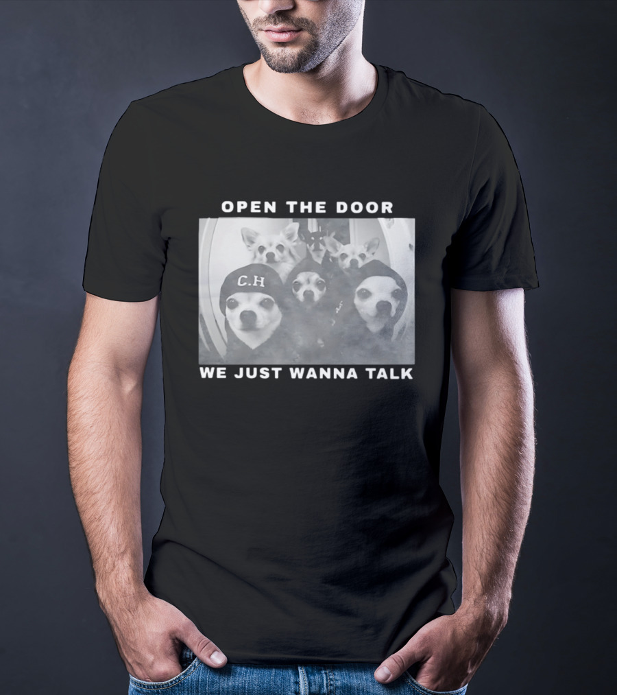 Open The Door We Just Wanna Talk Ch Police Dogs T-Shirt
