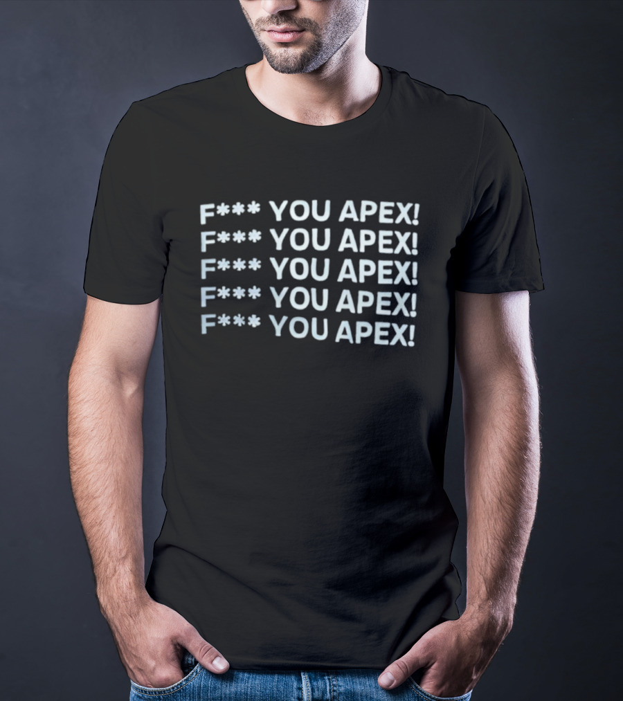 F*** You Apex! Bold Statement Apparel Repeated Expletive T-Shirt