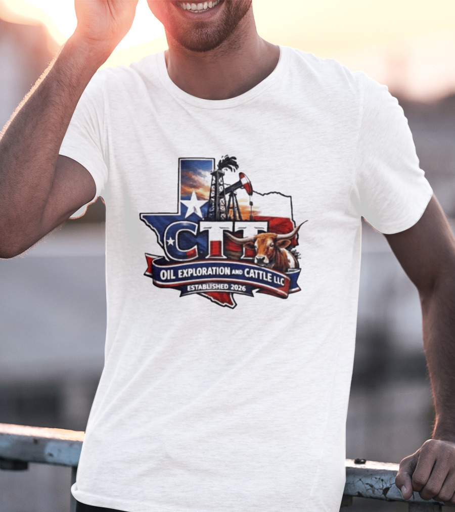CTT Oil Exploration And Cattle LLC Texas 2026 Energy And Ranching T-Shirt