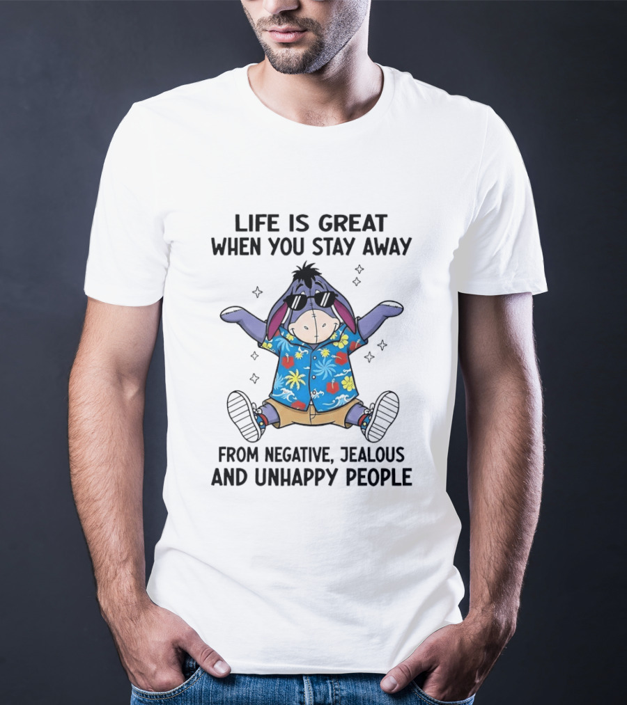 Eeyore Life Is Great Stay Away From Negative Jealous Unhappy People Tropical T-Shirt