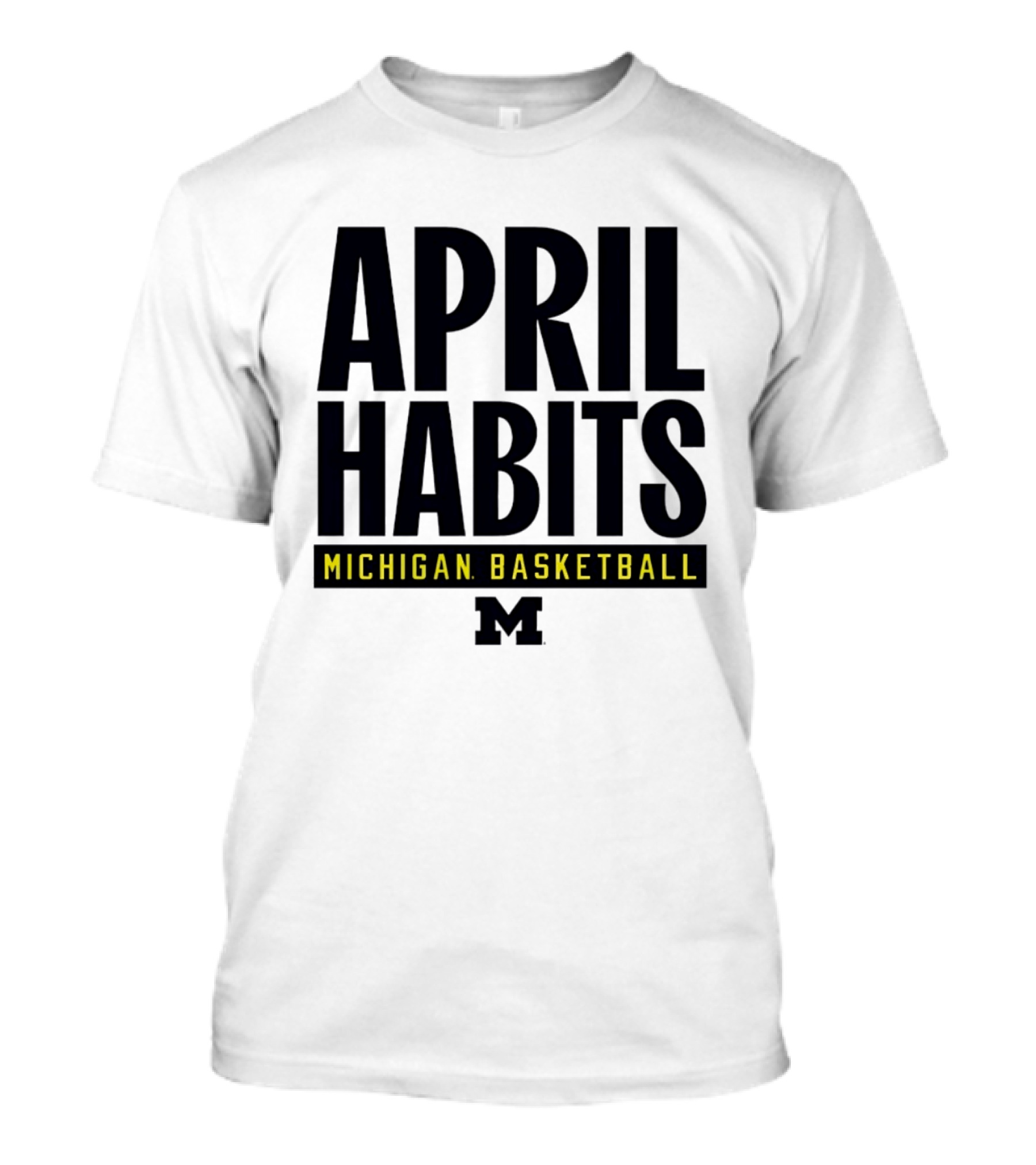 April Habits Michigan Basketball M T-Shirt