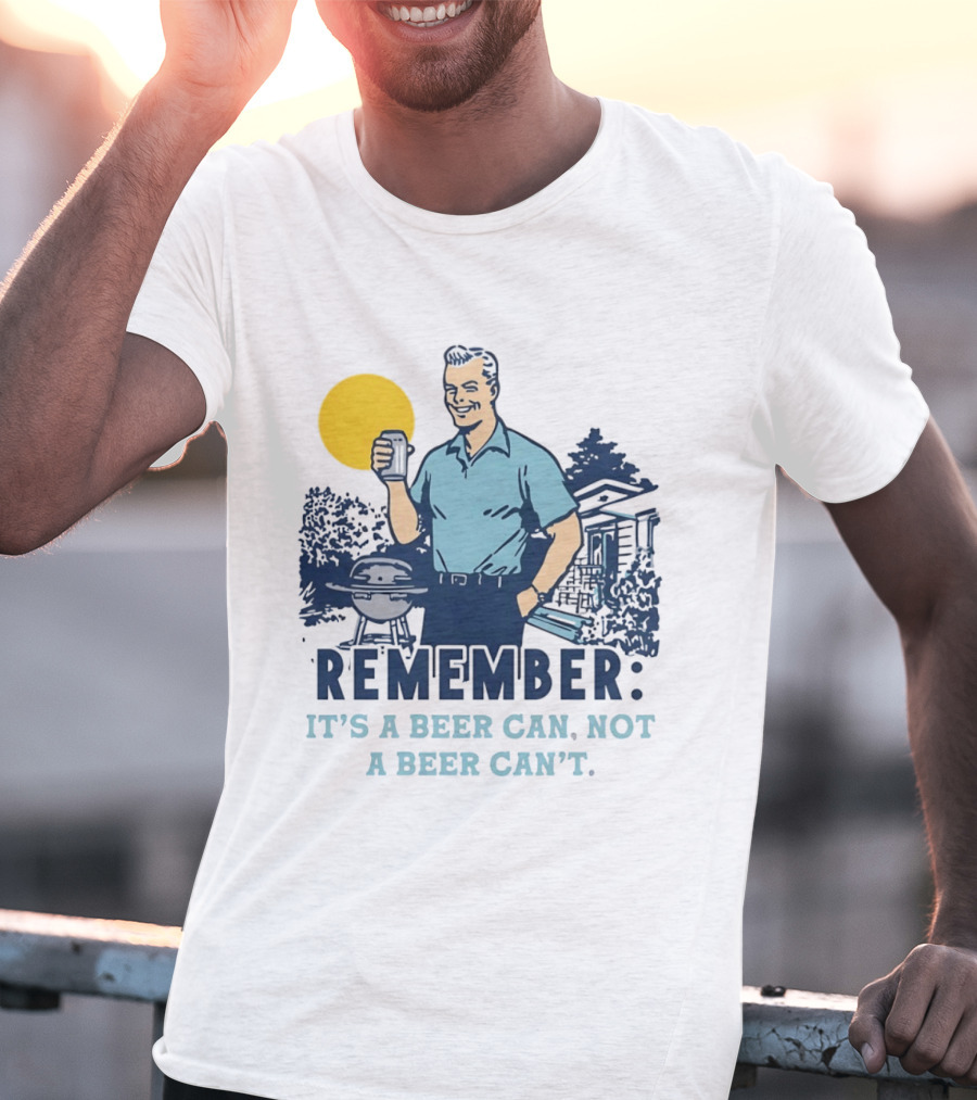Remember It's A Beer Can Not A Beer Can't Retro Grill BBQ Humor T-Shirt