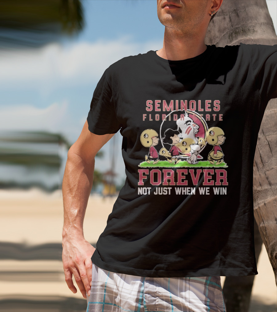 Florida State Seminoles Peanuts Forever Not Just When We Win T-Shirt