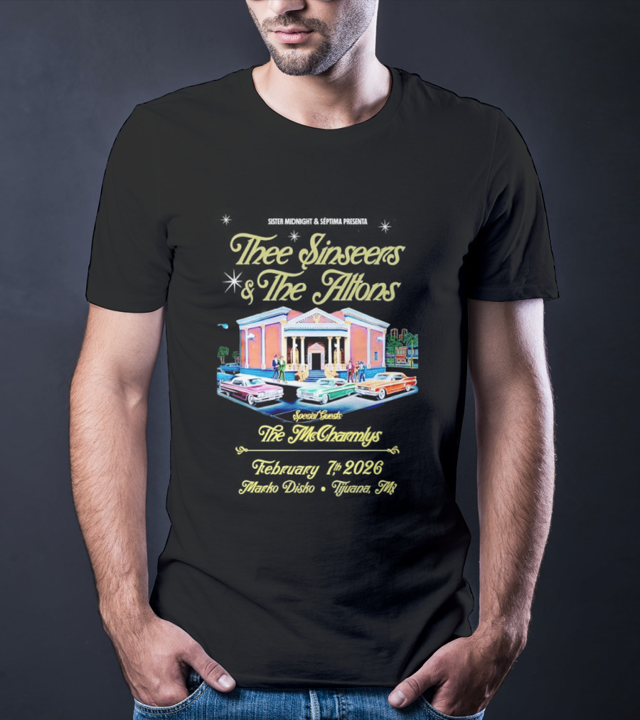 Thee Sinseers And The Altons Tour Tijuana MX Special Guest February 7 2026 T-Shirt