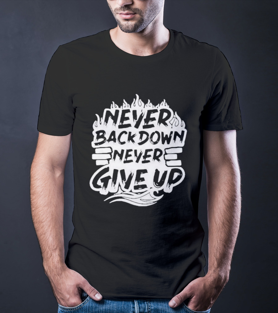 Never Back Down Never Give Up Motivational Fire Flame T-Shirt