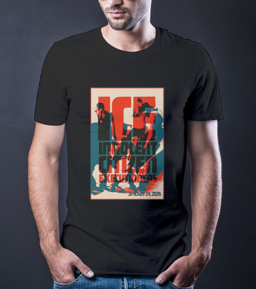 ICE Innocent Citizen Executioners January 24 2026 T-Shirt