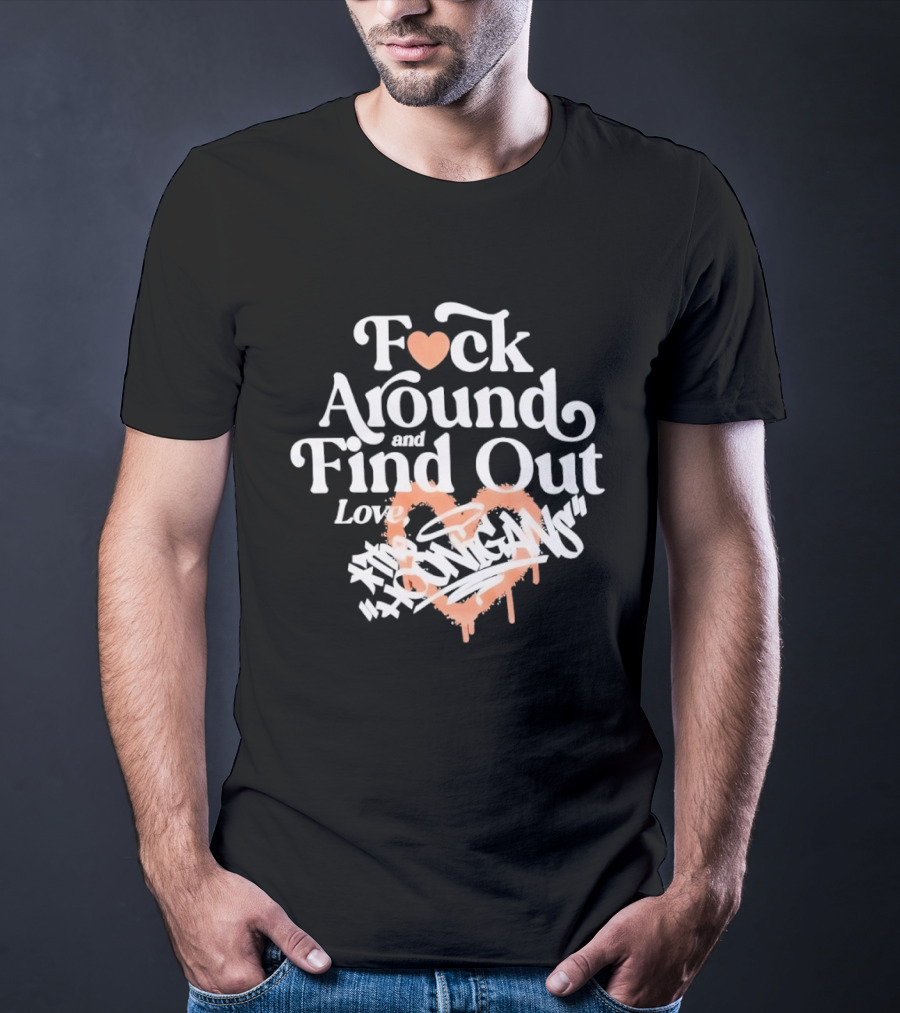 F*ck Around And Find Out Love Hoonigan T-Shirt